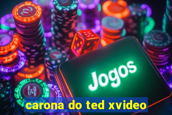 carona do ted xvideo